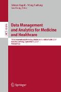 Data Management and Analytics for Medicine and Healthcare: Third International Workshop, Dmah 2017, Held at Vldb 2017, Munich, Germany, September 1, 2