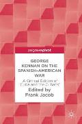 George Kennan on the Spanish-American War: A Critical Edition of Cuba and the Cubans