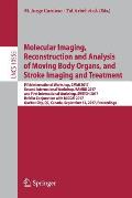 Molecular Imaging, Reconstruction and Analysis of Moving Body Organs, and Stroke Imaging and Treatment: Fifth International Workshop, CMMI 2017, Secon