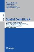 Spatial Cognition X: 13th Biennial Conference, Kogwis 2016, Bremen, Germany, September 26-30, 2016, and 10th International Conference, Spat