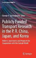 Publicly Funded Transport Research in the P. R. China, Japan, and Korea: Policies, Governance and Prospects for Cooperation with the Outside World