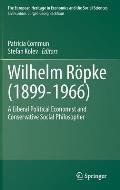 Wilhelm R?pke (1899-1966): A Liberal Political Economist and Conservative Social Philosopher