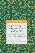 The Two Falls of Rome in Late Antiquity: The Arabian Conquests in Comparative Perspective