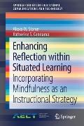 Enhancing Reflection Within Situated Learning: Incorporating Mindfulness as an Instructional Strategy