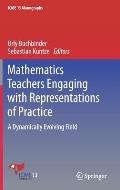 Mathematics Teachers Engaging with Representations of Practice: A Dynamically Evolving Field