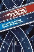 Globalisation and Finance at the Crossroads: The Financial Crisis, Regulatory Reform and the Future of Banking