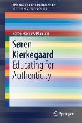 S?ren Kierkegaard: Educating for Authenticity