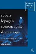 Robert Lepage's Scenographic Dramaturgy: The Aesthetic Signature at Work
