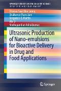 Ultrasonic Production of Nano-Emulsions for Bioactive Delivery in Drug and Food Applications
