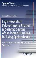 High Resolution Palaeoclimatic Changes in Selected Sectors of the Indian Himalaya by Using Speleothems: Past Climatic Changes Using Cave Structures