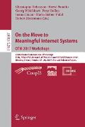 On the Move to Meaningful Internet Systems. Otm 2017 Workshops: Confederated International Workshops, Ei2n, Fbm, Icsp, Meta4es, Otma 2017 and Odbase P