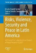 Risks, Violence, Security and Peace in Latin America: 40 Years of the Latin American Council of Peace Research (Claip)