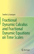 Fractional Dynamic Calculus & Fractional Dynamic Equations on Time Scales