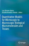 Quantitative Models for Microscopic to Macroscopic Biological Macromolecules and Tissues