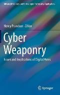 Cyber Weaponry: Issues and Implications of Digital Arms