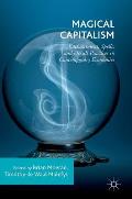 Magical Capitalism: Enchantment, Spells, and Occult Practices in Contemporary Economies