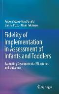Fidelity of Implementation in Assessment of Infants and Toddlers: Evaluating Developmental Milestones and Outcomes