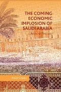 The Coming Economic Implosion of Saudi Arabia: A Behavioral Perspective