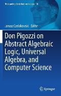 Don Pigozzi on Abstract Algebraic Logic Universal Algebra & Computer Science