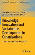 Knowledge, Innovation and Sustainable Development in Organizations: A Dynamic Capabilities Perspective