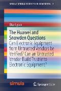 The Huawei and Snowden Questions: Can Electronic Equipment from Untrusted Vendors Be Verified? Can an Untrusted Vendor Build Trust Into Electronic Equ