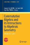 Commutative Algebra and Its Interactions to Algebraic Geometry: Viasm 2013-2014