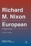 Richard M. Nixon and European Integration: A Reappraisal