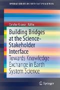Building Bridges at the Science-Stakeholder Interface: Towards Knowledge Exchange in Earth System Science