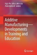 Additive Manufacturing - Developments in Training and Education