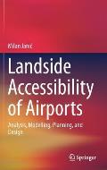 Landside Accessibility of Airports: Analysis, Modelling, Planning, and Design