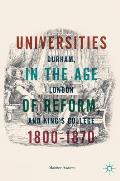 Universities in the Age of Reform, 1800-1870: Durham, London and King's College