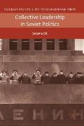 Collective Leadership in Soviet Politics
