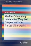 Machine Scheduling to Minimize Weighted Completion Times the Use of the A Point