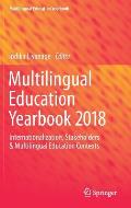Multilingual Education Yearbook 2018: Internationalization, Stakeholders & Multilingual Education Contexts