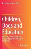 Children, Dogs and Education: Caring For, Learning Alongside, and Gaining Support from Canine Companions