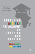 Rupturing African Philosophy on Teaching and Learning: Ubuntu Justice and Education