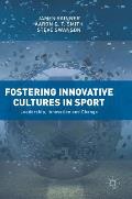 Fostering Innovative Cultures in Sport: Leadership, Innovation and Change