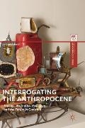 Interrogating the Anthropocene: Ecology, Aesthetics, Pedagogy, and the Future in Question