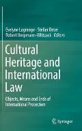 Cultural Heritage and International Law: Objects, Means and Ends of International Protection