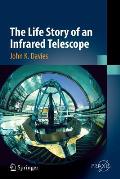 The Life Story of an Infrared Telescope