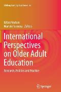 International Perspectives on Older Adult Education: Research, Policies and Practice