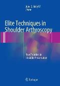 Elite Techniques in Shoulder Arthroscopy: New Frontiers in Shoulder Preservation