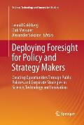 Deploying Foresight for Policy and Strategy Makers: Creating Opportunities Through Public Policies and Corporate Strategies in Science, Technology and