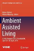 Ambient Assisted Living: 8. Aal-Kongress 2015, Frankfurt/M, April 29-30. April, 2015