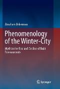 Phenomenology of the Winter-City: Myth in the Rise and Decline of Built Environments