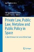 Private Law, Public Law, Metalaw and Public Policy in Space: A Liber Amicorum in Honor of Ernst Fasan