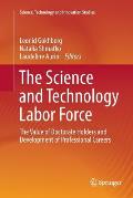 The Science and Technology Labor Force: The Value of Doctorate Holders and Development of Professional Careers