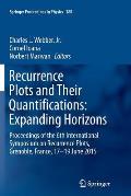 Recurrence Plots and Their Quantifications: Expanding Horizons: Proceedings of the 6th International Symposium on Recurrence Plots, Grenoble, France,