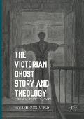 The Victorian Ghost Story and Theology: From Le Fanu to James
