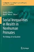 Social Inequalities in Health in Nonhuman Primates: The Biology of the Gradient